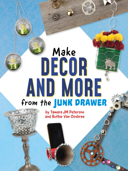 Title details for Make Decor and More from the Junk Drawer by Ruthie Van Oosbree - Wait list